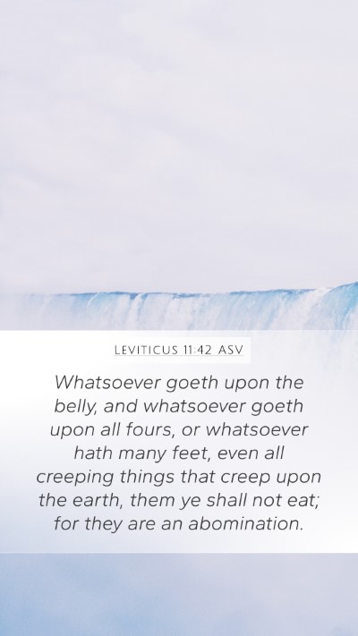 Leviticus 11:42 ASV Mobile Phone Wallpaper - Whatsoever goeth upon the belly, and whatsoever - Mobile Bible Verse Wallpaper