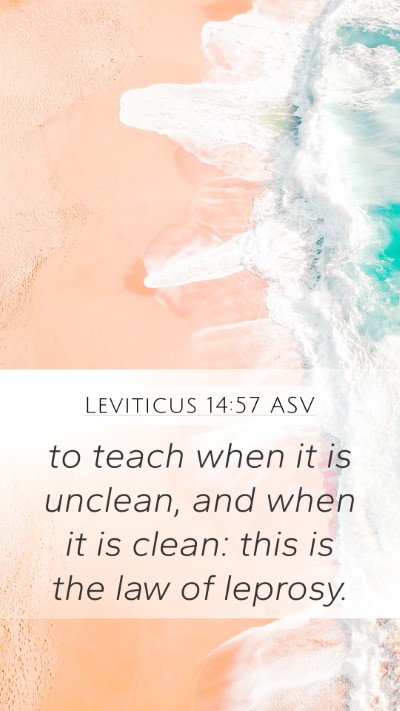 Leviticus 14:57 ASV Mobile Phone Wallpaper - to teach when it is unclean, and when it is - Mobile Bible Verse Wallpaper