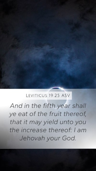 Leviticus 19:25 ASV Mobile Phone Wallpaper - And in the fifth year shall ye eat of the fruit - Mobile Bible Verse Wallpaper