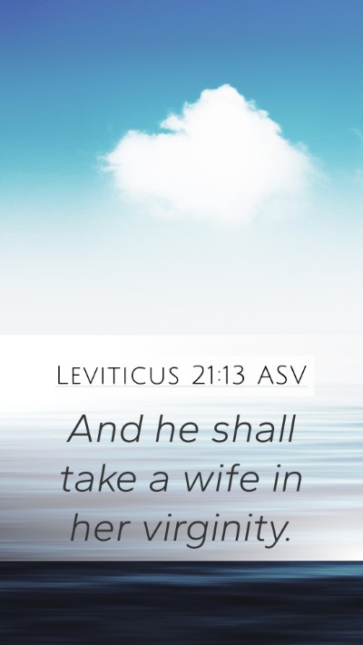 Leviticus 21:13 ASV Mobile Phone Wallpaper - And he shall take a wife in her - Mobile Bible Verse Wallpaper