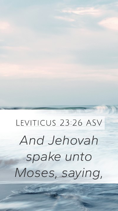 Leviticus 23:26 ASV Mobile Phone Wallpaper - And Jehovah spake unto Moses, - Mobile Bible Verse Wallpaper