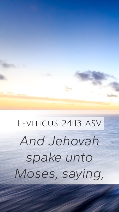 Leviticus 24:13 ASV Mobile Phone Wallpaper - And Jehovah spake unto Moses, - Mobile Bible Verse Wallpaper