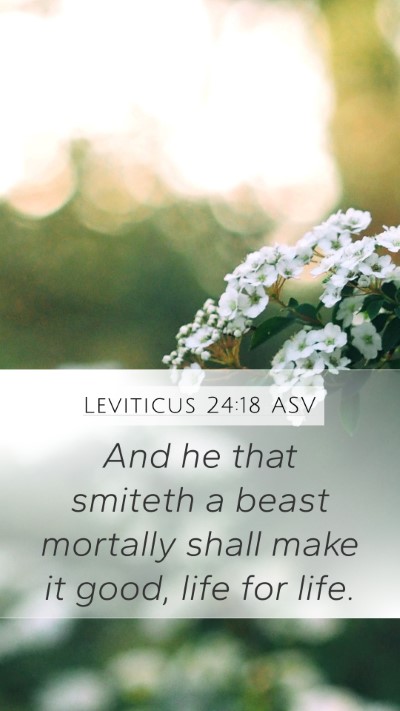 Leviticus 24:18 ASV Mobile Phone Wallpaper - And he that smiteth a beast mortally shall make - Mobile Bible Verse Wallpaper