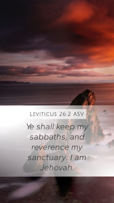 Leviticus 26:2 ASV Mobile Phone Wallpaper - Ye shall keep my sabbaths, and reverence my - Mobile Bible Verse Wallpaper