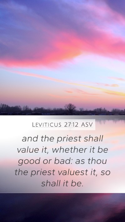 Leviticus 27:12 ASV Mobile Phone Wallpaper - and the priest shall value it, whether it be good - Mobile Bible Verse Wallpaper