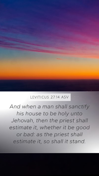 Leviticus 27:14 ASV Mobile Phone Wallpaper - And when a man shall sanctify his house to be - Mobile Bible Verse Wallpaper