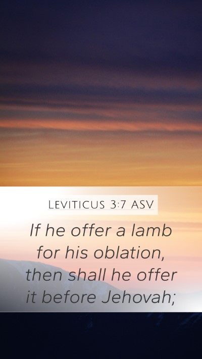 Leviticus 3:7 ASV Mobile Phone Wallpaper - If he offer a lamb for his oblation, then shall - Mobile Bible Verse Wallpaper