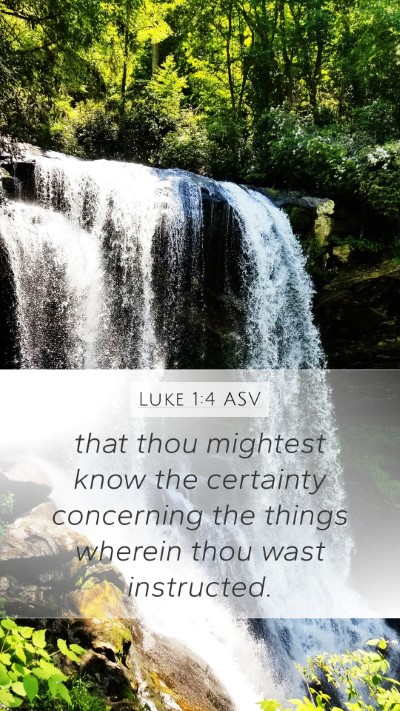 Luke 1:4 ASV Mobile Phone Wallpaper - that thou mightest know the certainty concerning - Mobile Bible Verse Wallpaper