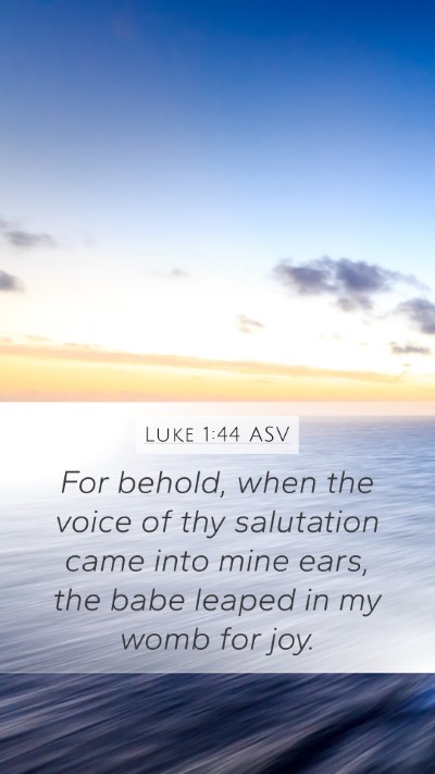 Luke 1:44 ASV Mobile Phone Wallpaper - For behold, when the voice of thy salutation came - Mobile Bible Verse Wallpaper