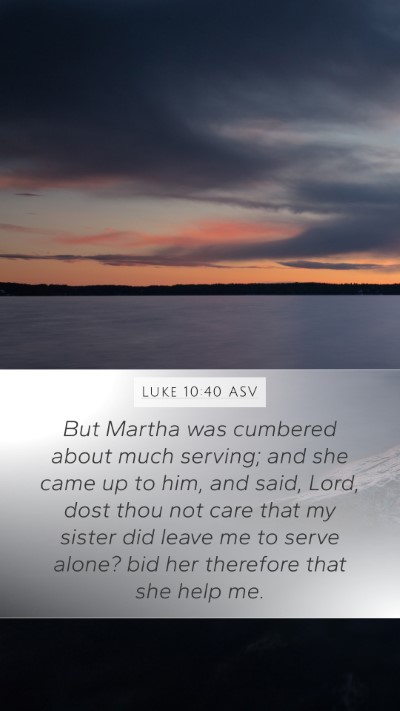 Luke 10:40 ASV Mobile Phone Wallpaper - But Martha was cumbered about much serving; and - Mobile Bible Verse Wallpaper