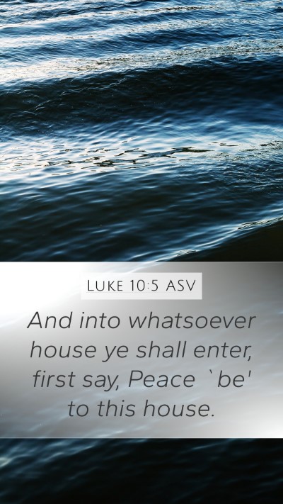 Luke 10:5 ASV Bible Verse Image