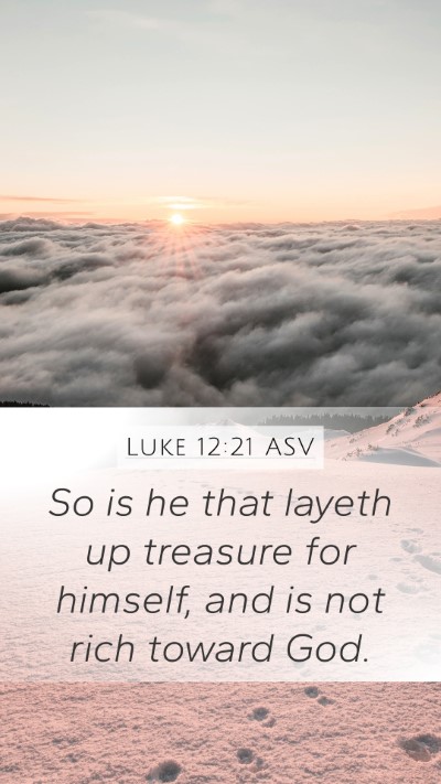 Luke 12:21 ASV Bible Verse Image