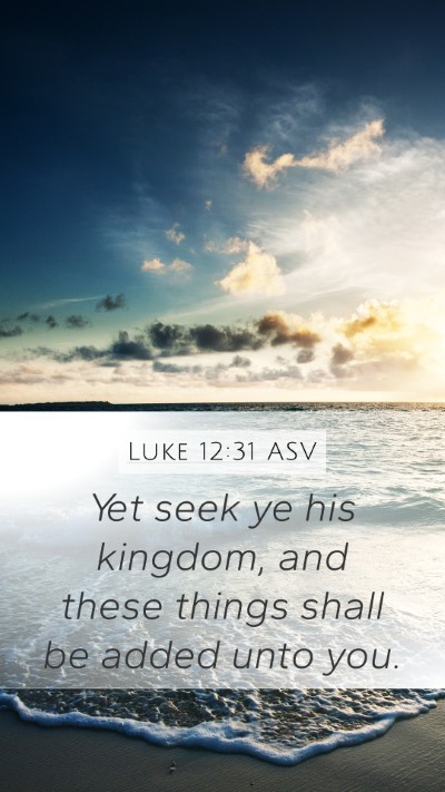 Luke 12:31 ASV Bible Verse Image