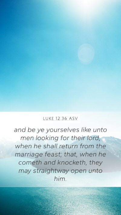 Luke 12:36 ASV Bible Verse Image