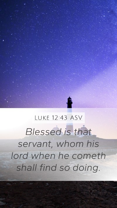 Luke 12:43 ASV Bible Verse Image