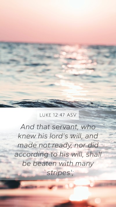 Luke 12:47 ASV Bible Verse Image