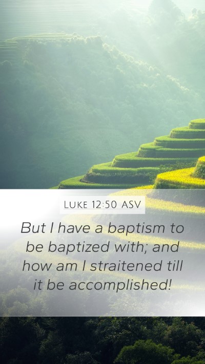 Luke 12:50 ASV Bible Verse Image