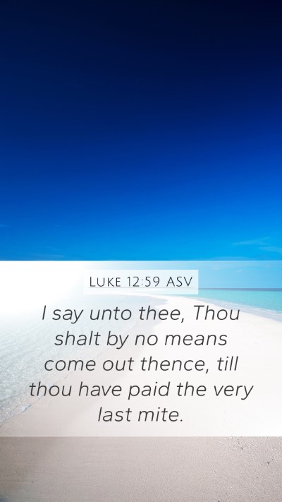 Luke 12:59 ASV Bible Verse Image