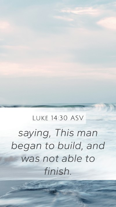 Luke 14:30 ASV Bible Verse Image
