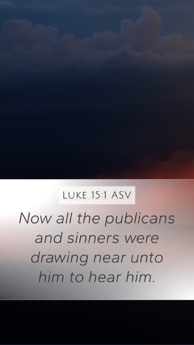 Luke 15:1 ASV Bible Verse Image