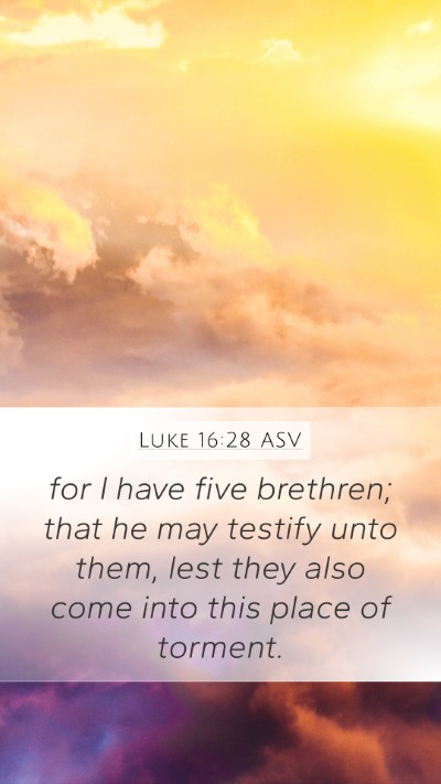 Luke 16:28 ASV Bible Verse Image
