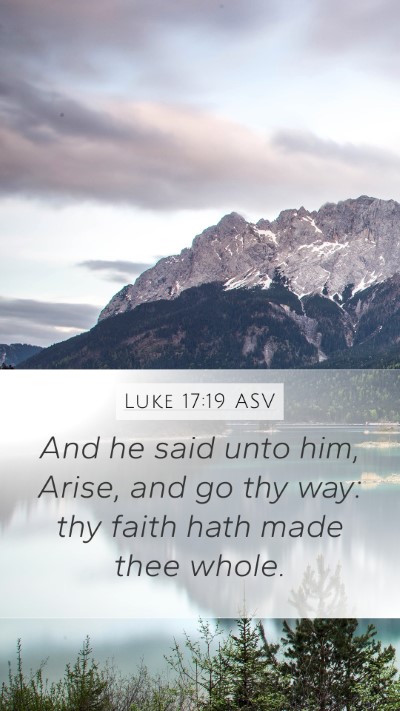 Luke 17:19 ASV Mobile Phone Wallpaper - And he said unto him, Arise, and go thy way: thy - Mobile Bible Verse Wallpaper