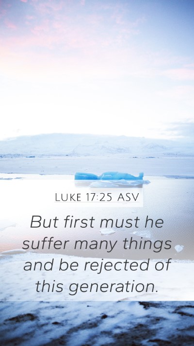 Luke 17:25 ASV Mobile Phone Wallpaper - But first must he suffer many things and be - Mobile Bible Verse Wallpaper