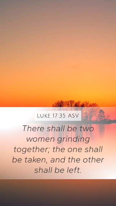 Luke 17:35 ASV Mobile Phone Wallpaper - There shall be two women grinding together; the - Mobile Bible Verse Wallpaper