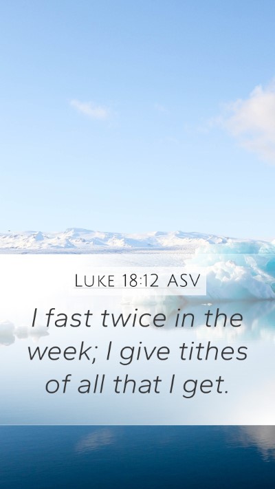 Luke 18:12 ASV Bible Verse Image