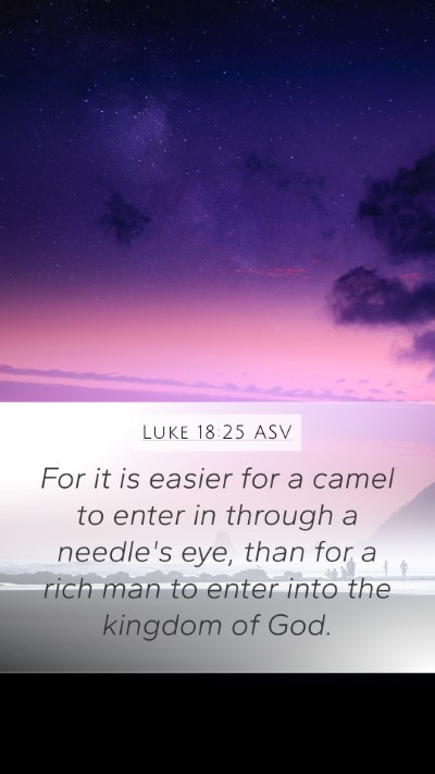 Luke 18:25 ASV Mobile Phone Wallpaper - For it is easier for a camel to enter in through - Mobile Bible Verse Wallpaper
