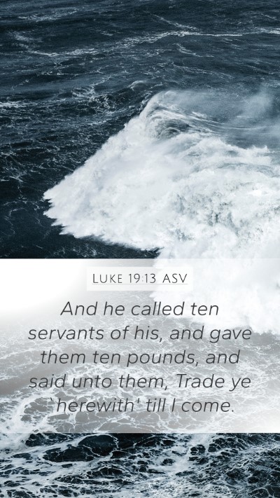Luke 19:13 ASV Bible Verse Image