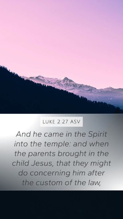 Luke 2:27 ASV Mobile Phone Wallpaper - And he came in the Spirit into the temple: and - Mobile Bible Verse Wallpaper