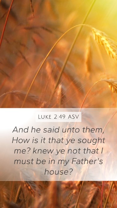 Luke 2:49 ASV Bible Verse Image