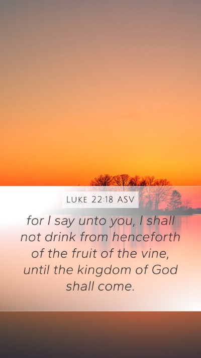 Luke 22:18 ASV Bible Verse Image