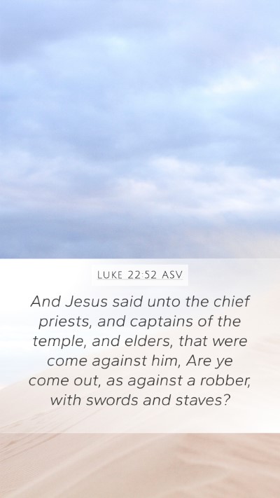 Luke 22:52 ASV Bible Verse Image