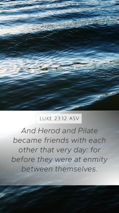 Luke 23:12 ASV Mobile Phone Wallpaper - And Herod and Pilate became friends with each - Mobile Bible Verse Wallpaper
