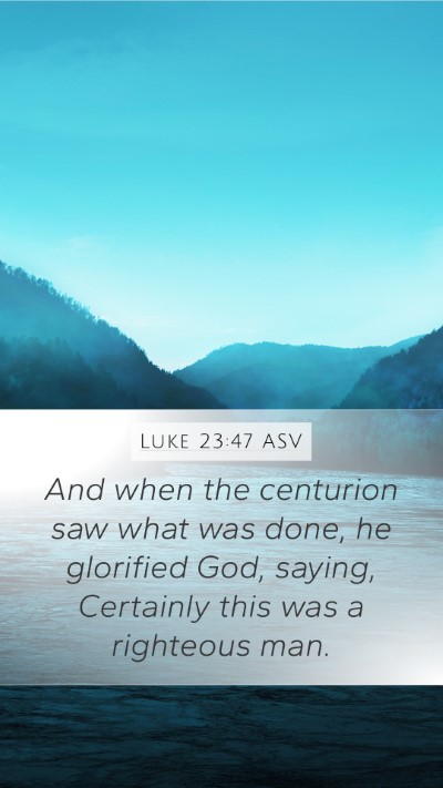 Luke 23:47 ASV Bible Verse Image