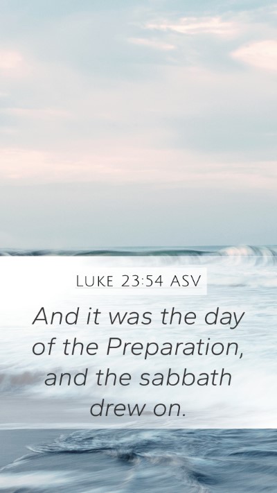 Luke 23:54 ASV Bible Verse Image