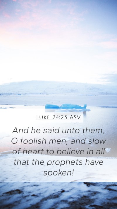 Luke 24:25 ASV Bible Verse Image