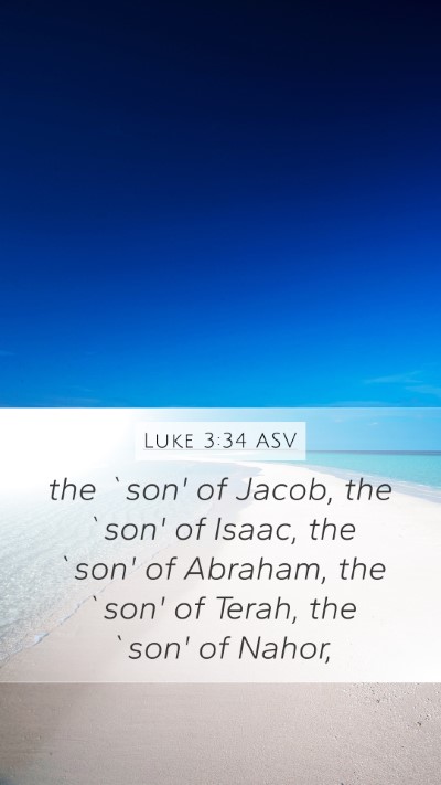 Luke 3:34 ASV Mobile Phone Wallpaper - the `son' of Jacob, the `son' of Isaac, the `son' - Mobile Bible Verse Wallpaper
