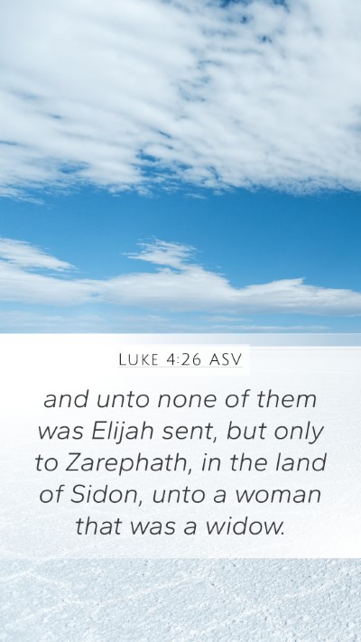 Luke 4:26 ASV Mobile Phone Wallpaper - and unto none of them was Elijah sent, but only - Mobile Bible Verse Wallpaper