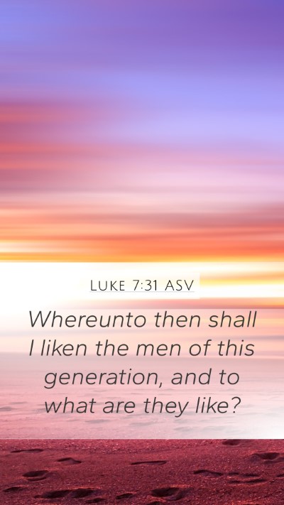 Luke 7:31 ASV Bible Verse Image