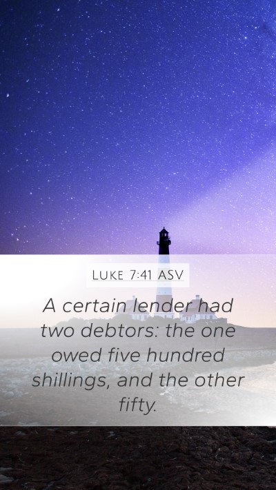 Luke 7:41 ASV Bible Verse Image