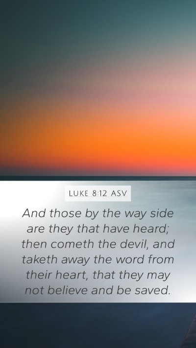 Luke 8:12 ASV Mobile Phone Wallpaper - And those by the way side are they that have - Mobile Bible Verse Wallpaper