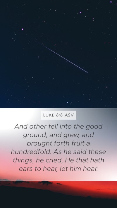 Luke 8:8 ASV Mobile Phone Wallpaper - And other fell into the good ground, and grew, - Mobile Bible Verse Wallpaper