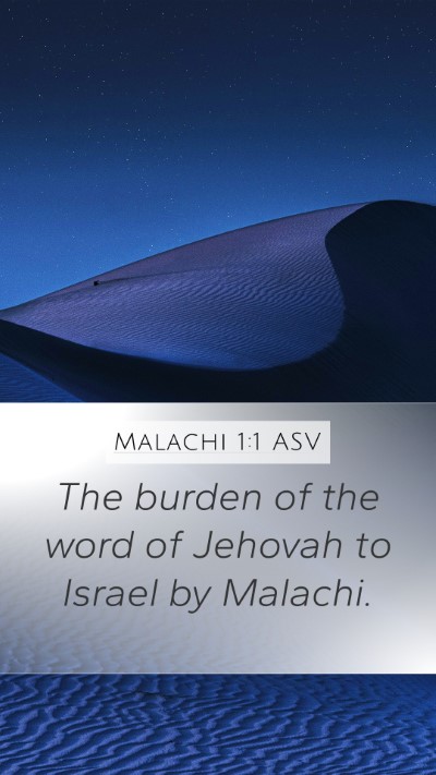 Malachi 1:1 ASV Mobile Phone Wallpaper - The burden of the word of Jehovah to Israel by - Mobile Bible Verse Wallpaper