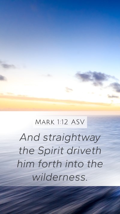 Mark 1:12 ASV Mobile Phone Wallpaper - And straightway the Spirit driveth him forth into - Mobile Bible Verse Wallpaper