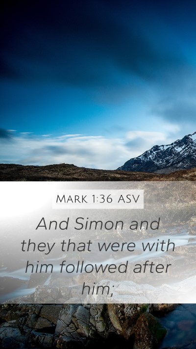 Mark 1:36 ASV Mobile Phone Wallpaper - And Simon and they that were with him followed - Mobile Bible Verse Wallpaper
