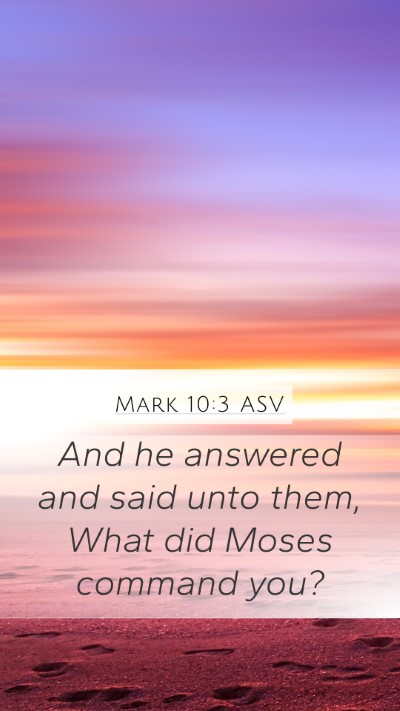 Mark 10:3 ASV Mobile Phone Wallpaper - And he answered and said unto them, What did - Mobile Bible Verse Wallpaper