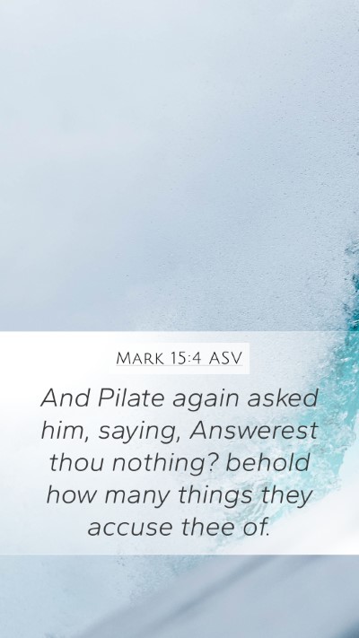 Mark 15:4 ASV Mobile Phone Wallpaper - And Pilate again asked him, saying, Answerest - Mobile Bible Verse Wallpaper